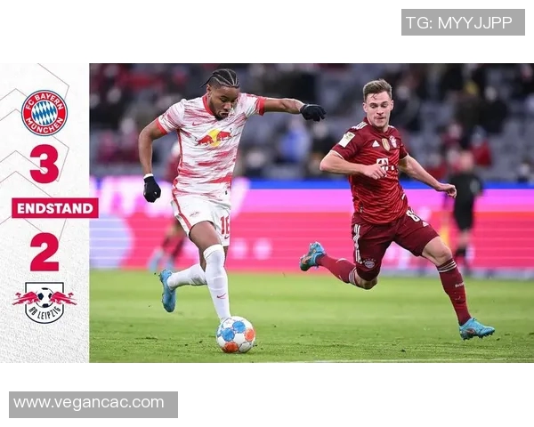 莱比锡对阵拜仁慕尼黑精彩比赛直播全程回顾与分析 莱比锡对阵拜仁慕尼黑精彩比赛直播全程回顾与分析